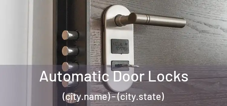  Automatic Door Locks (city.name) - (city.state)