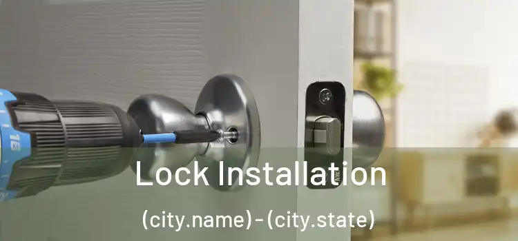  Lock Installation (city.name) - (city.state)